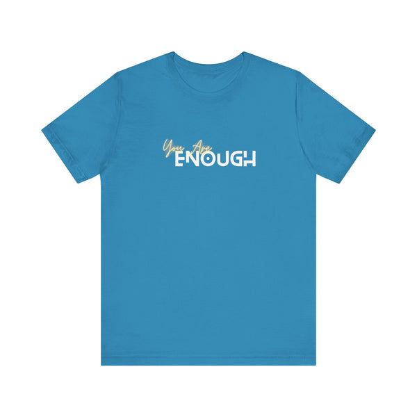 You Are Enough Unisex Jersey Short Sleeve Tee