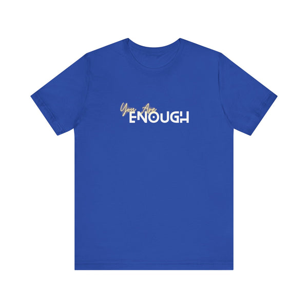 You Are Enough Unisex Jersey Short Sleeve Tee