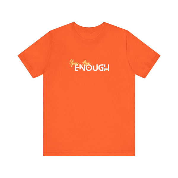 You Are Enough Unisex Jersey Short Sleeve Tee