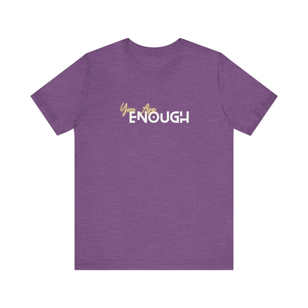 You Are Enough Unisex Jersey Short Sleeve Tee