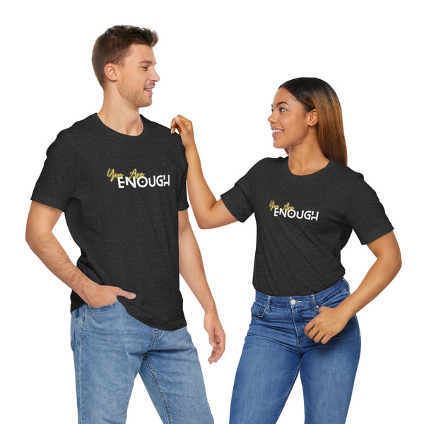 You Are Enough Unisex Jersey Short Sleeve Tee